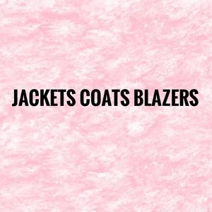 JACKETS COATS BLAZERS